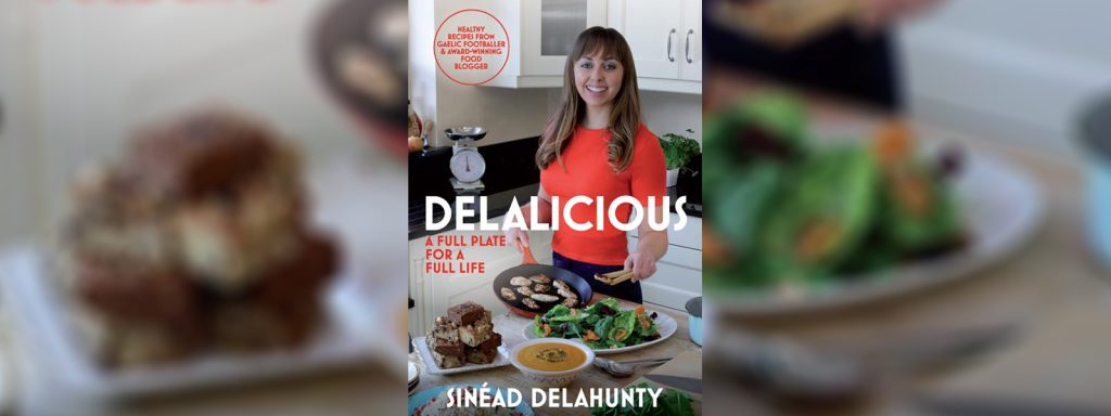 Delalicious Cookbook review, I Love Cooking Ireland, Sinead Delahunty